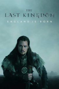 The Last Kingdom (Season 1-2-3-4-5) Hindi Dual Audio Netflix Web Series 480p 720p Download
