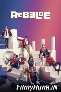 Download Rebelde (Season 1) Hindi Dubbed Multi Audio (Hindi-English-Spanish) Netflix Series 480p | 720p | 1080p