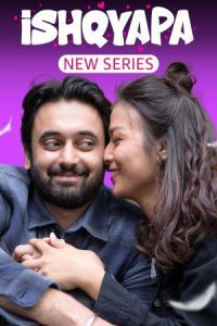 Ishqyapa (2023) Season 1 Hindi Complete AMZN-MiniTV WEB Series 480p 720p 1080p