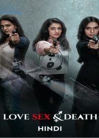 Download Love Sex And Death (2024) Season 1 Complete Hindi WEB Series 480p 720p 1080p