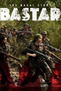 Download Bastar: The Naxal Story (2024) Hindi Zee5 WEB-DL Full Movie 480p 720p 1080p